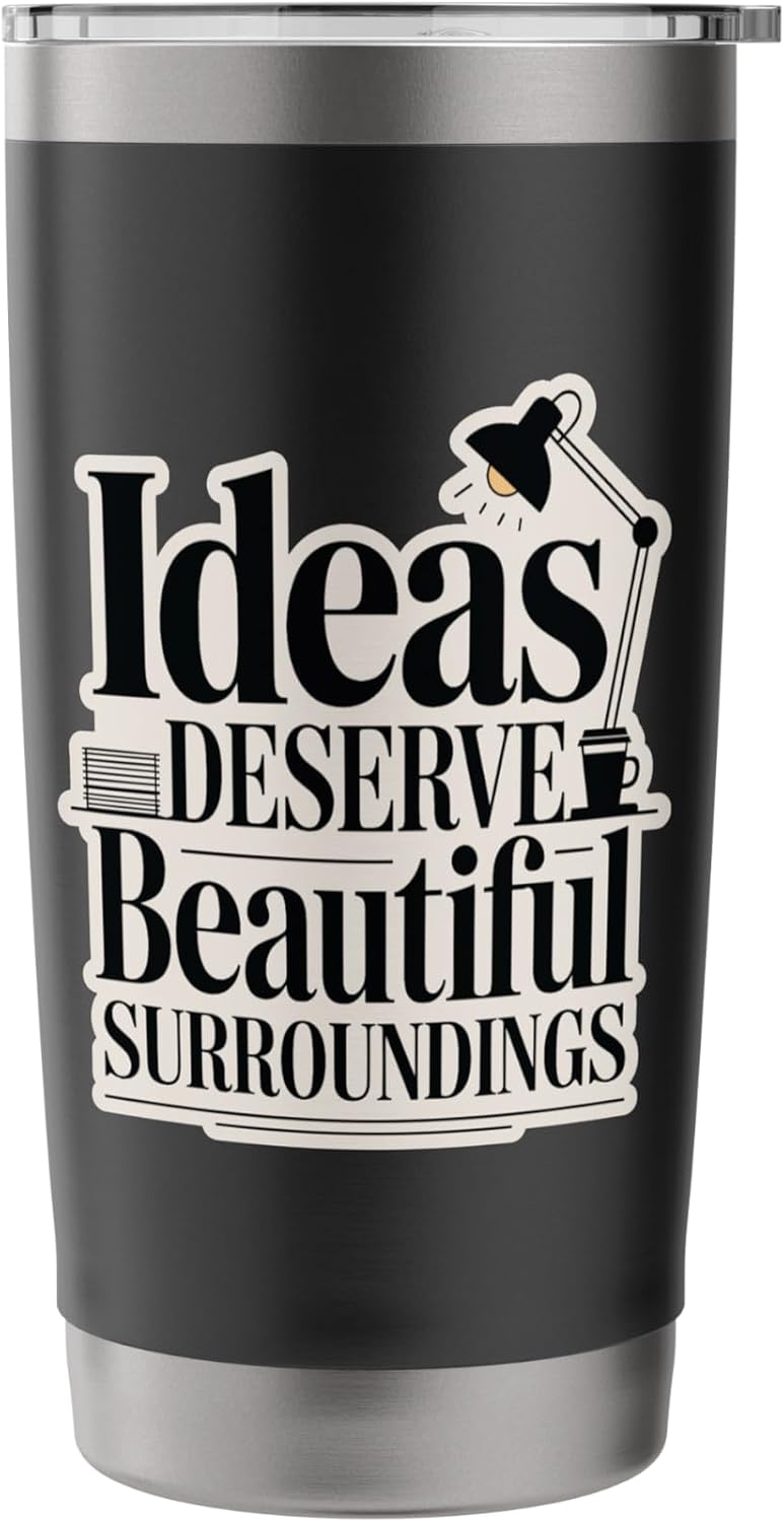 Ideas Deserve Beautiful Surroundings Office Decor Stainless Steel Insulated Tumbler