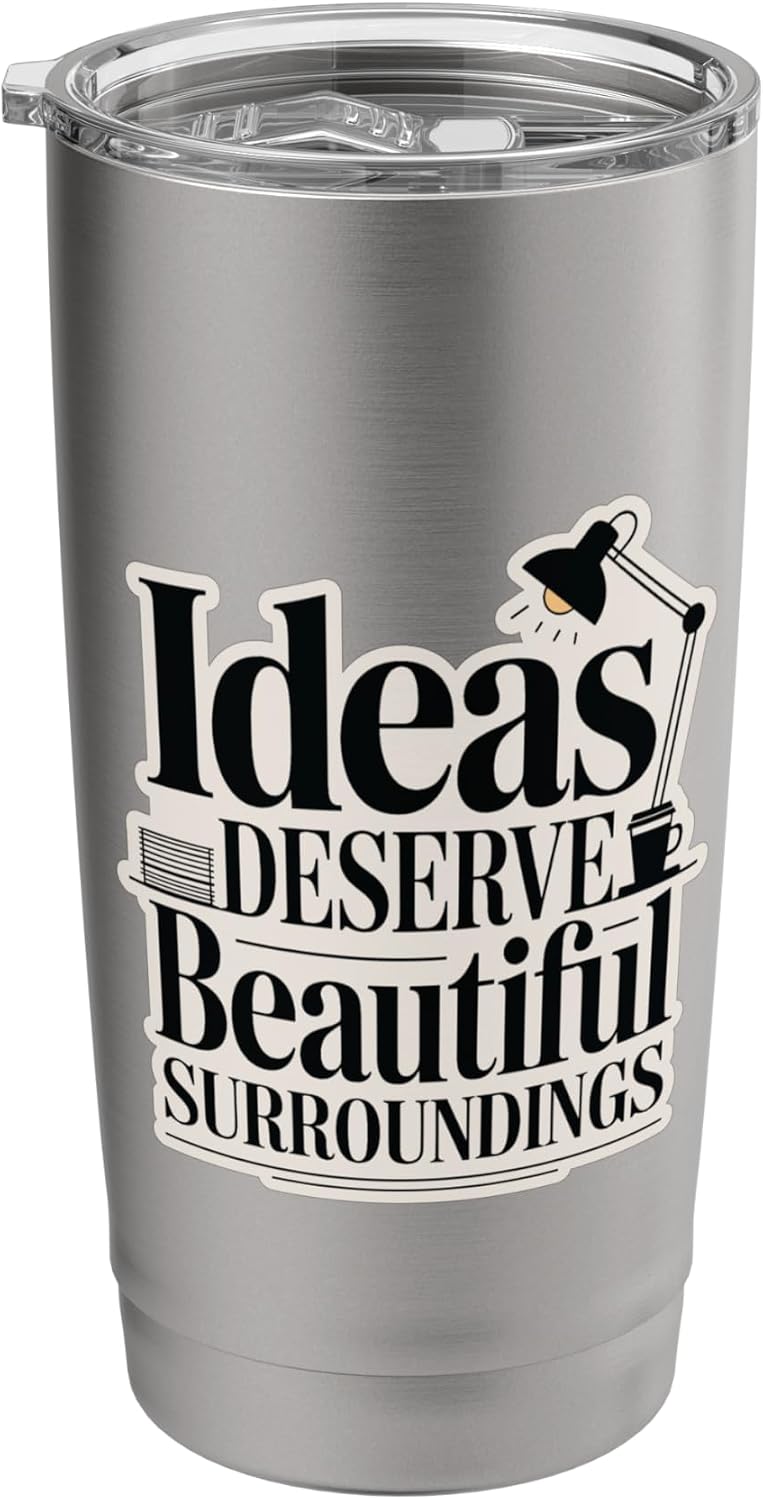 Ideas Deserve Beautiful Surroundings Office Decor Stainless Steel Insulated Tumbler