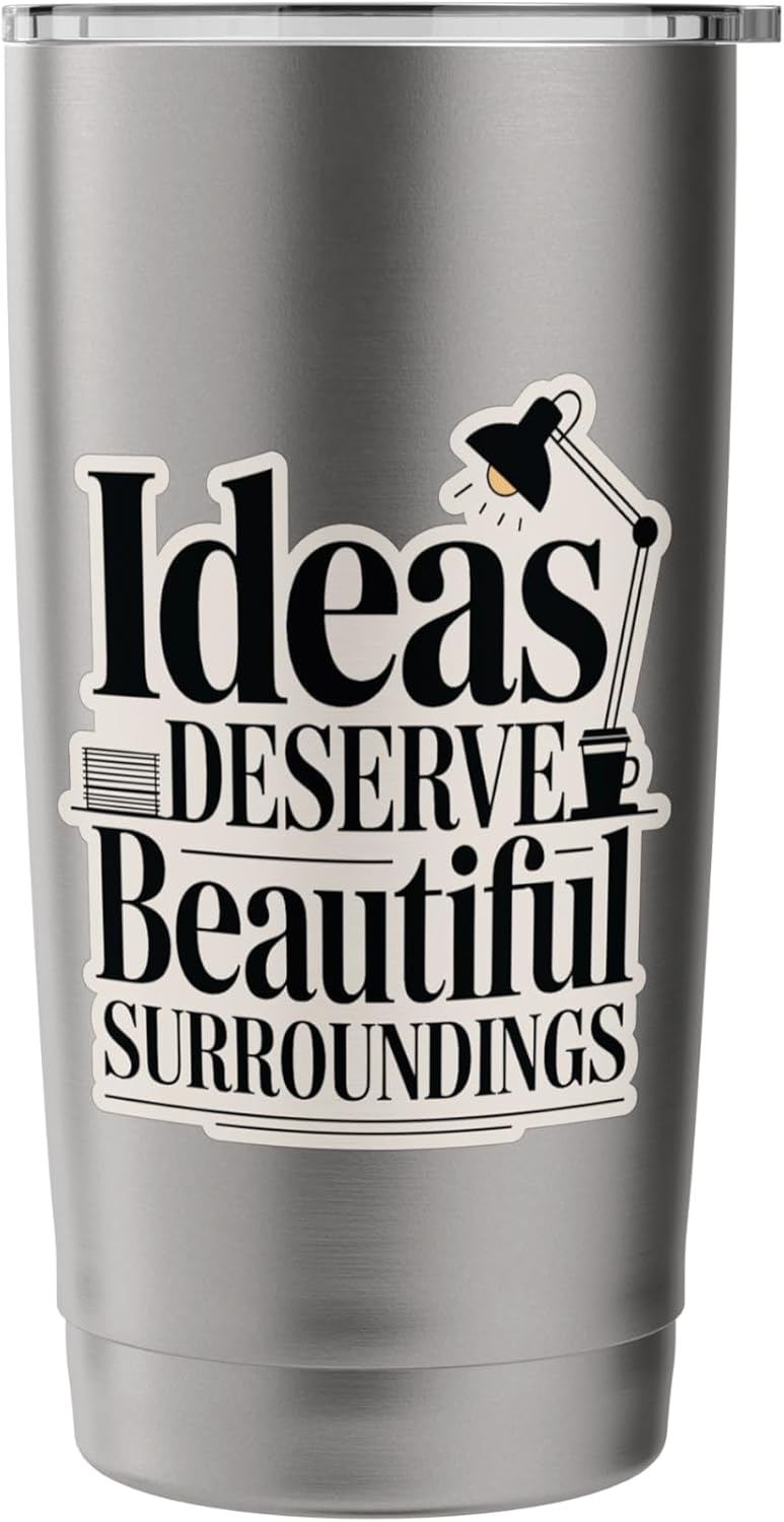 Ideas Deserve Beautiful Surroundings Office Decor Stainless Steel Insulated Tumbler