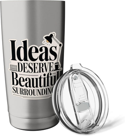 Ideas Deserve Beautiful Surroundings Office Decor Stainless Steel Insulated Tumbler