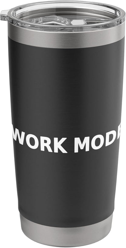 Work Mode Minimalist Typography Funny Office Focus Stainless Steel Insulated Tumbler