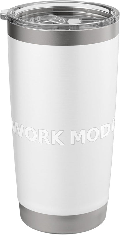 Work Mode Minimalist Typography Funny Office Focus Stainless Steel Insulated Tumbler