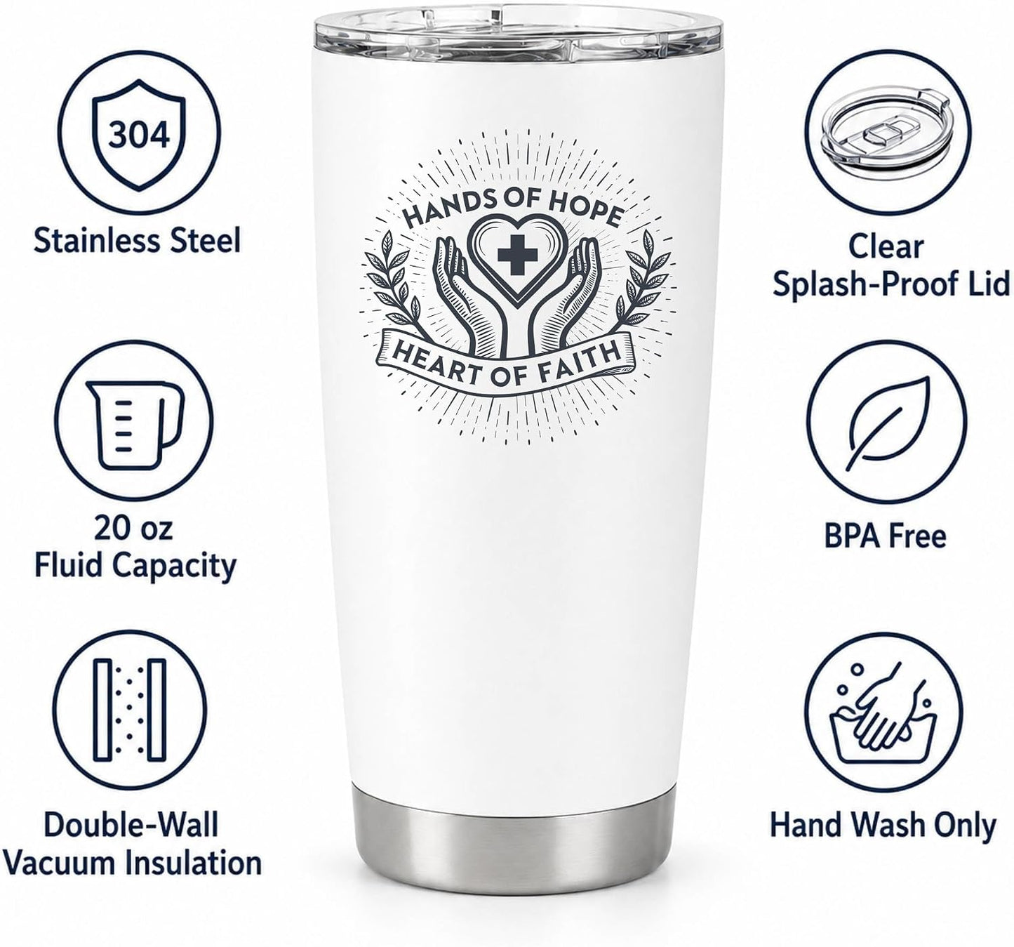 Hands of Hope Heart of Faith 20oz White Tumbler | Sympathetic Graphic Art Connecting Clinical Dedication with a Core Sense of Spiritual Purpose