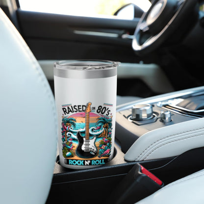 Raised On 80's Rock N Roll - Rock Band - Hair Band Stainless Steel Insulated Tumbler