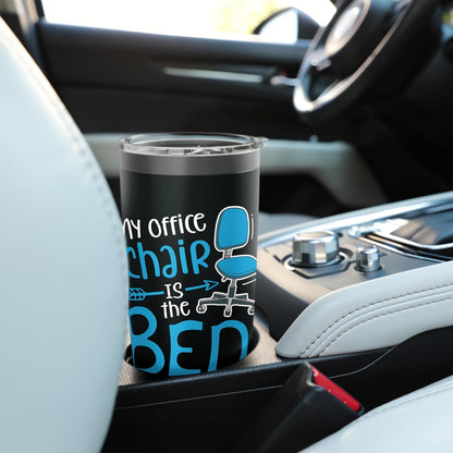 My Office Chair Is the Bed Stainless Steel Insulated Tumbler