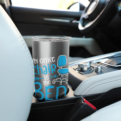 My Office Chair Is the Bed Stainless Steel Insulated Tumbler