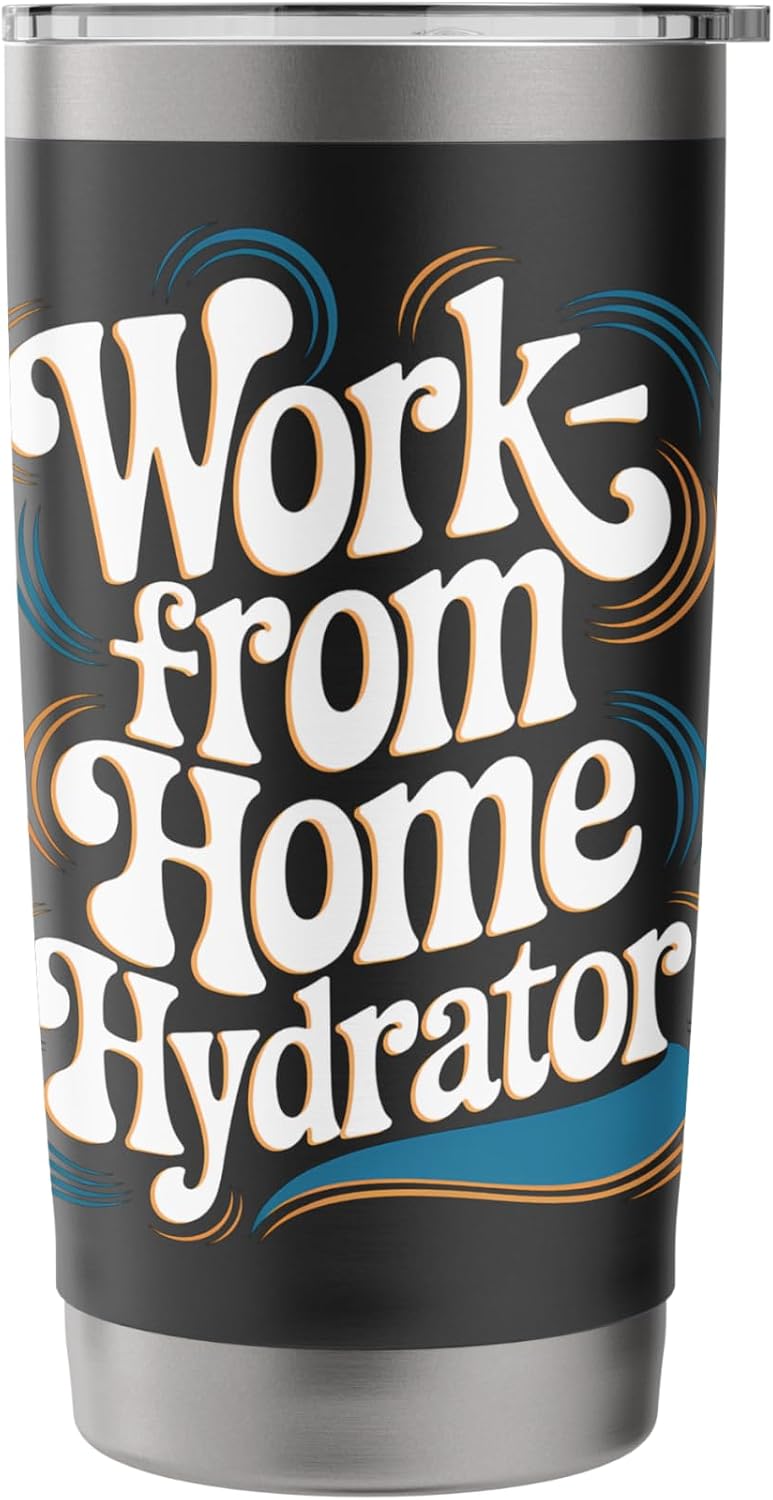 Work from Home Hydrator – Funny Remote Job Quote Stainless Steel Insulated Tumbler
