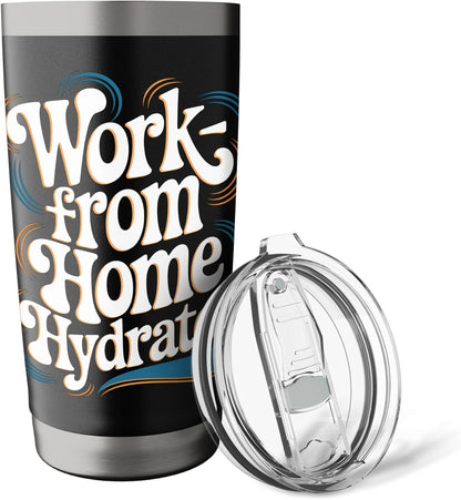 Work from Home Hydrator – Funny Remote Job Quote Stainless Steel Insulated Tumbler