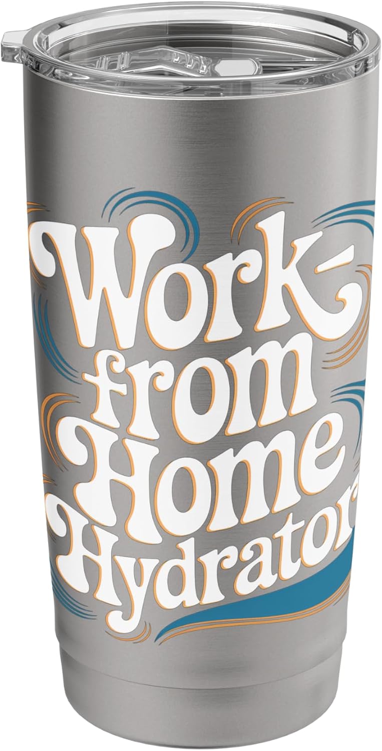 Work from Home Hydrator – Funny Remote Job Quote Stainless Steel Insulated Tumbler
