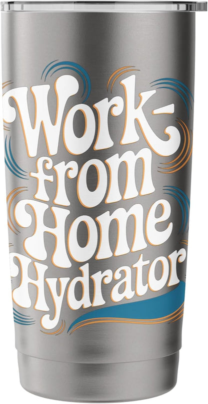 Work from Home Hydrator – Funny Remote Job Quote Stainless Steel Insulated Tumbler