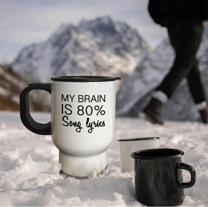 MY BRAIN IS 80 PERCENT SONG LYRICS-Travel Mug, 14 oz, Stainless Steel, White