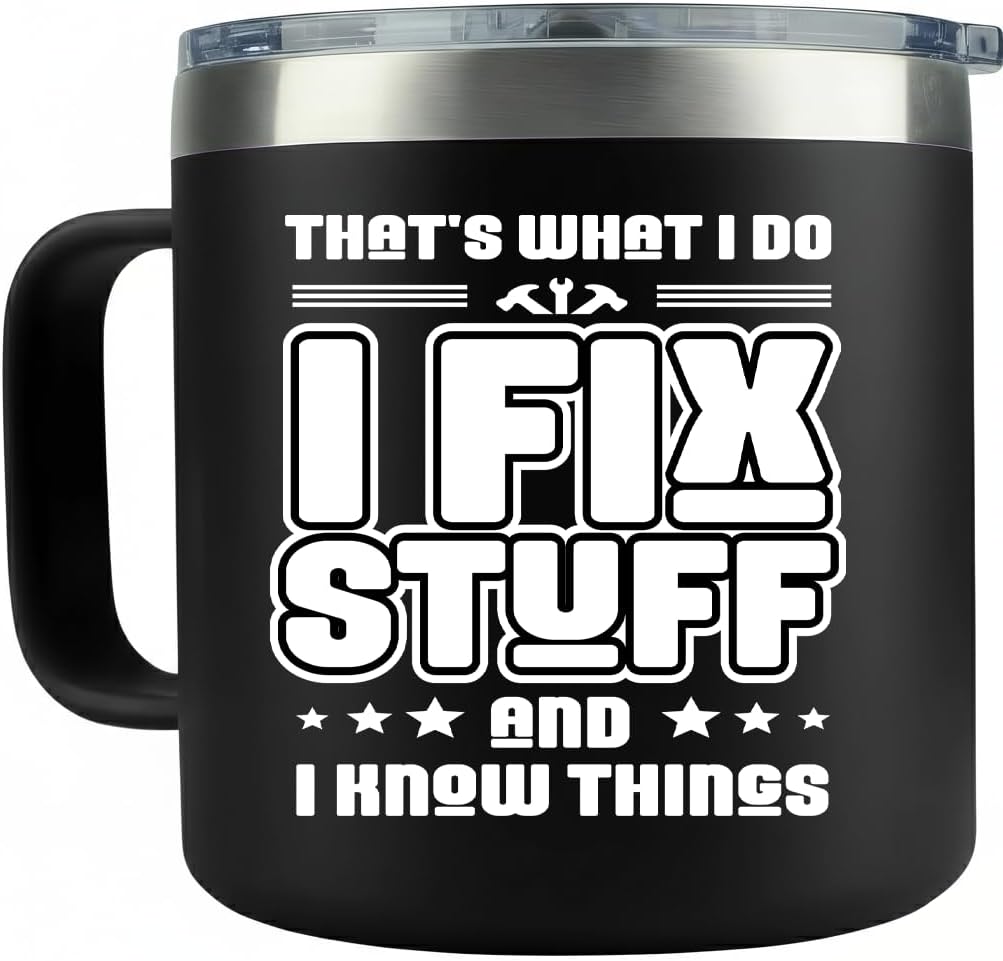 14oz Insulated Coffee Mug with Handle I Fix Stuff And I Know Things - Funny Stainless Steel Travel Tumbler - Gifts for Men, Dad, Mechanic, Handyman
