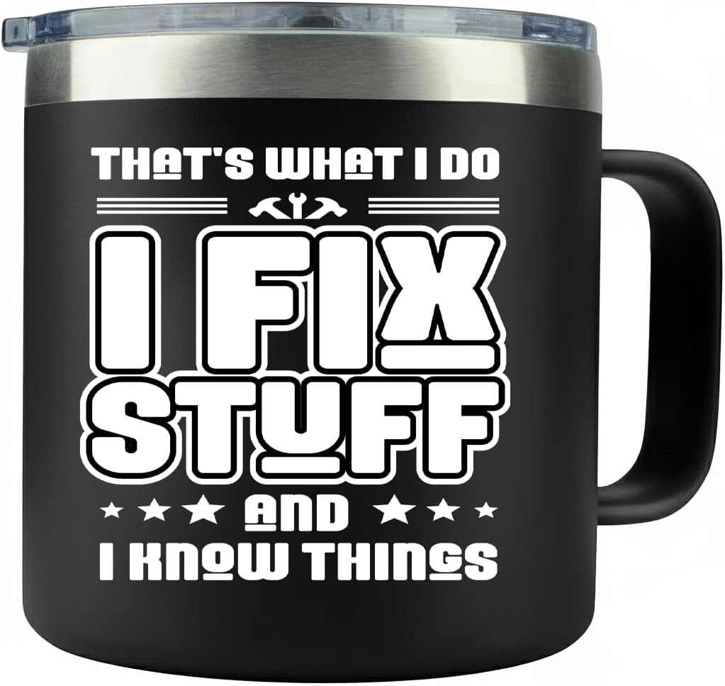 14oz Insulated Coffee Mug with Handle I Fix Stuff And I Know Things - Funny Stainless Steel Travel Tumbler - Gifts for Men, Dad, Mechanic, Handyman