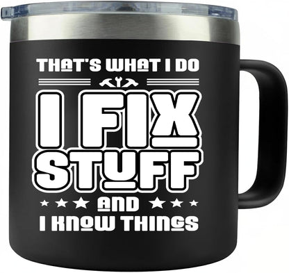 14oz Insulated Coffee Mug with Handle I Fix Stuff And I Know Things - Funny Stainless Steel Travel Tumbler - Gifts for Men, Dad, Mechanic, Handyman