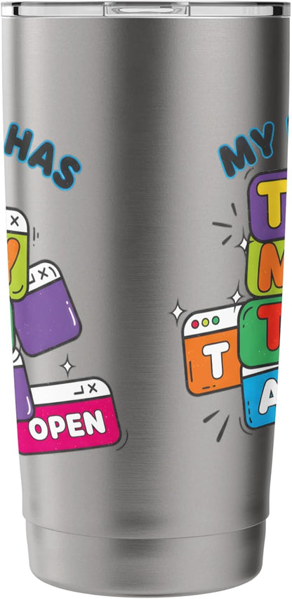 My Brain Has Too Many Tabs Open Color Pop Sticker Stainless Steel Insulated Tumbler
