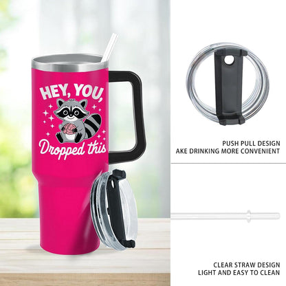 40 oz Tumbler with Handle and Straw Hey, You Dropped This Tumbler with Lid and Straw Insulated Tumbler Stainless Steel Tumblers