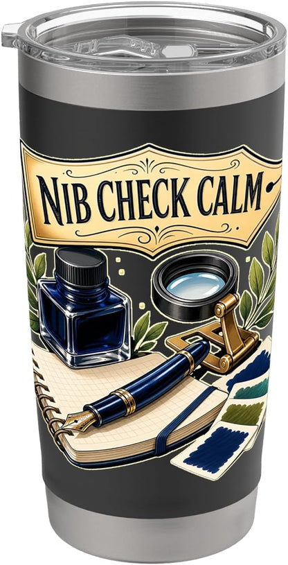 Nib Check Calm Fountain Pen Desk Stainless Steel Insulated Tumbler
