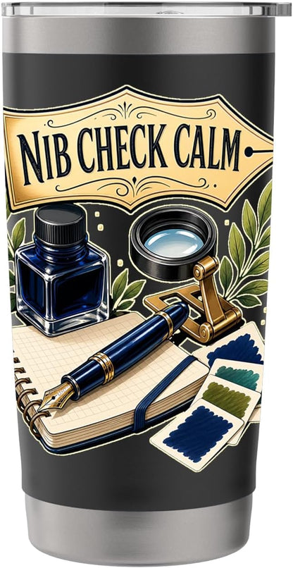 Nib Check Calm Fountain Pen Desk Stainless Steel Insulated Tumbler