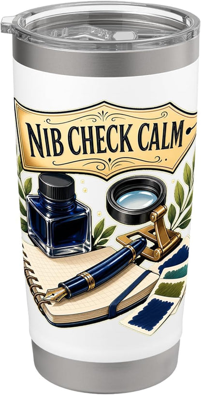 Nib Check Calm Fountain Pen Desk Stainless Steel Insulated Tumbler