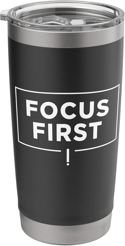 Focus First Deep Work Productivity Mindset Design Stainless Steel Insulated Tumbler