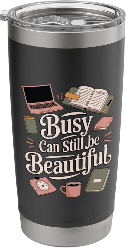 Busy Can Still Be Beautiful Aesthetic Productivity Stainless Steel Insulated Tumbler