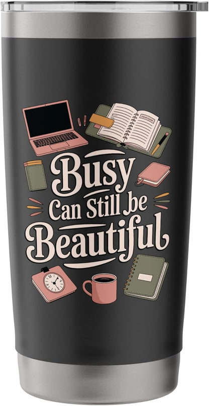 Busy Can Still Be Beautiful Aesthetic Productivity Stainless Steel Insulated Tumbler