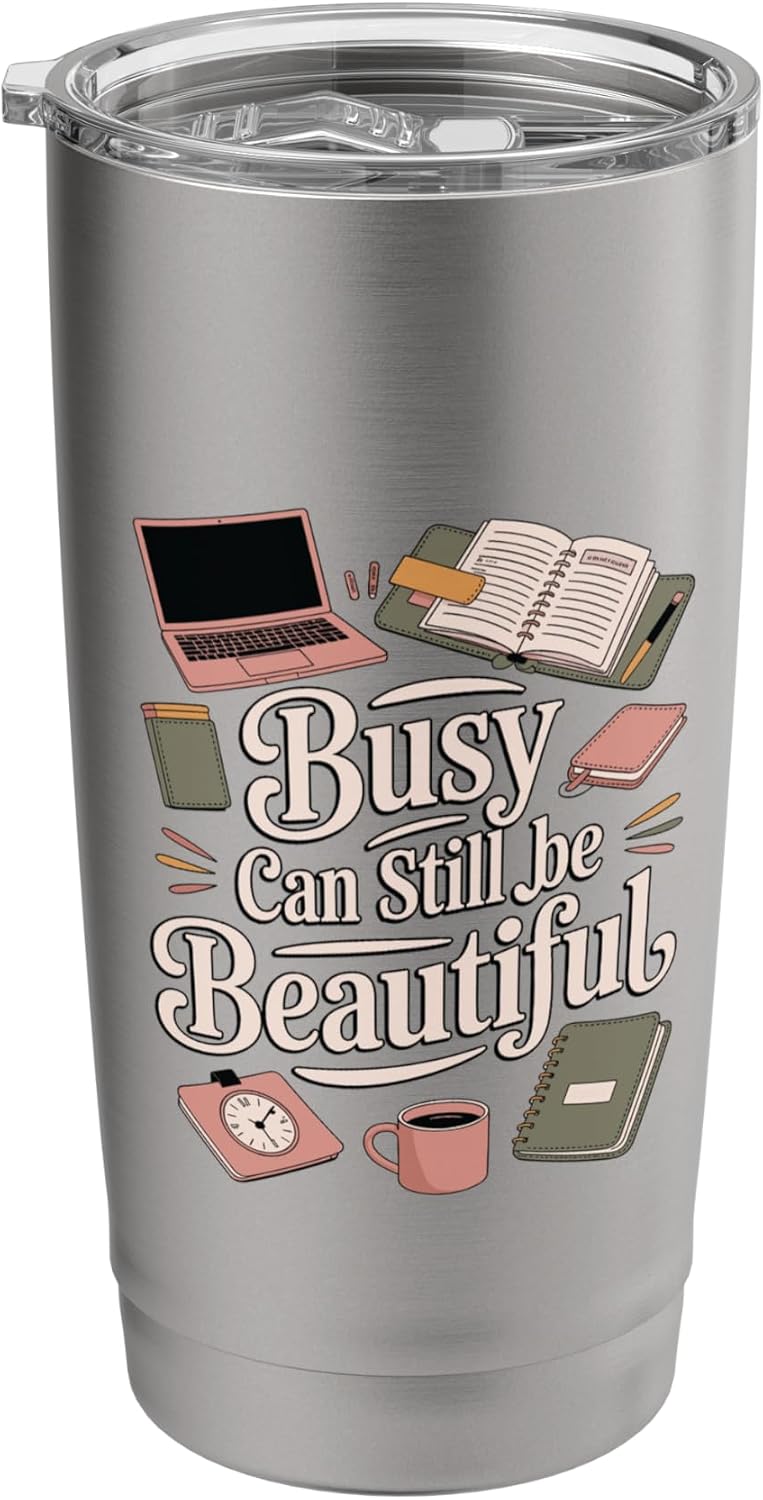 Busy Can Still Be Beautiful Aesthetic Productivity Stainless Steel Insulated Tumbler
