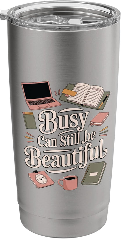 Busy Can Still Be Beautiful Aesthetic Productivity Stainless Steel Insulated Tumbler