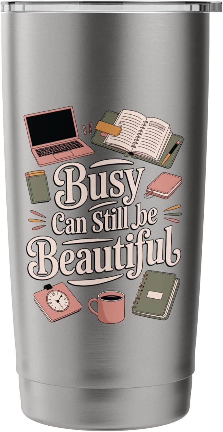 Busy Can Still Be Beautiful Aesthetic Productivity Stainless Steel Insulated Tumbler