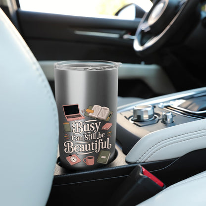 Busy Can Still Be Beautiful Aesthetic Productivity Stainless Steel Insulated Tumbler