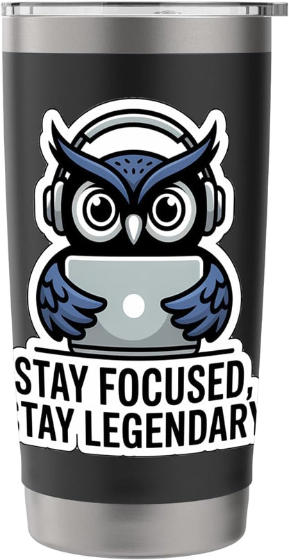 STAY FOCUSED, STAY LEGENDARY Digital Nomad Remote Work Owl Stainless Steel Insulated Tumbler
