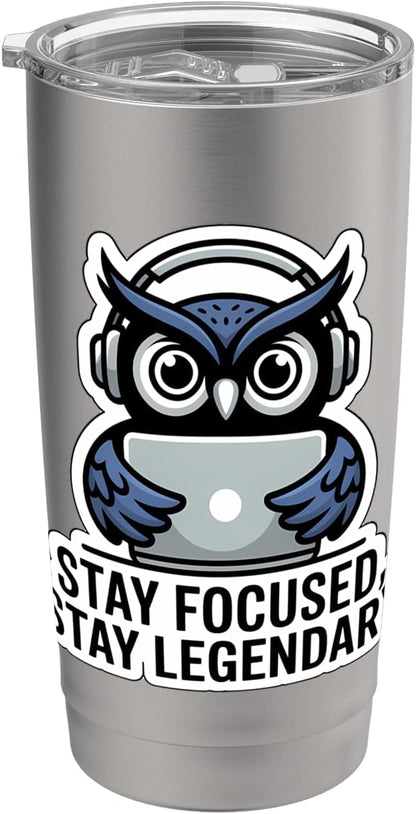 STAY FOCUSED, STAY LEGENDARY Digital Nomad Remote Work Owl Stainless Steel Insulated Tumbler