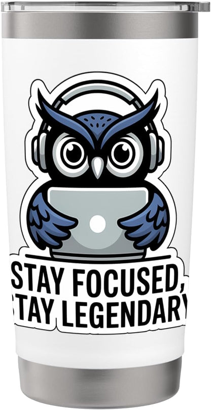 STAY FOCUSED, STAY LEGENDARY Digital Nomad Remote Work Owl Stainless Steel Insulated Tumbler