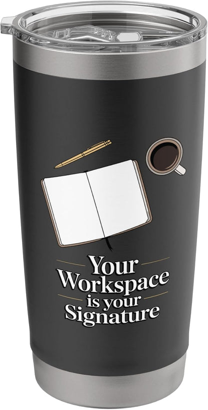Your Workspace Is Your Signature Home Office Desk Stainless Steel Insulated Tumbler