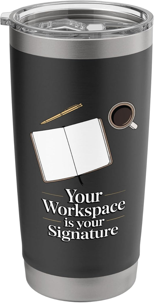 Your Workspace Is Your Signature Home Office Desk Stainless Steel Insulated Tumbler