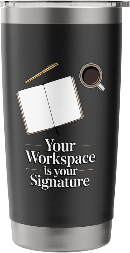 Your Workspace Is Your Signature Home Office Desk Stainless Steel Insulated Tumbler