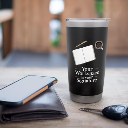 Your Workspace Is Your Signature Home Office Desk Stainless Steel Insulated Tumbler