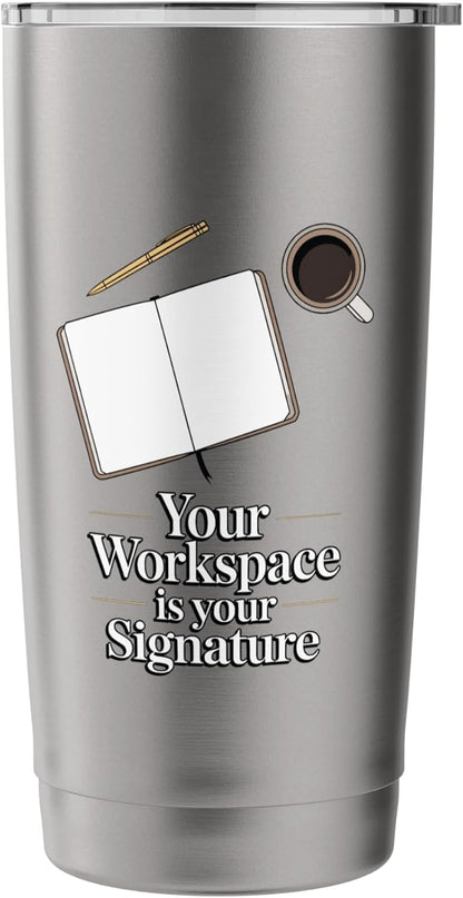 Your Workspace Is Your Signature Home Office Desk Stainless Steel Insulated Tumbler
