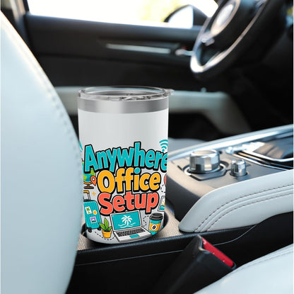 Anywhere Office Setup Remote Work Travel Lifestyle Stainless Steel Insulated Tumbler