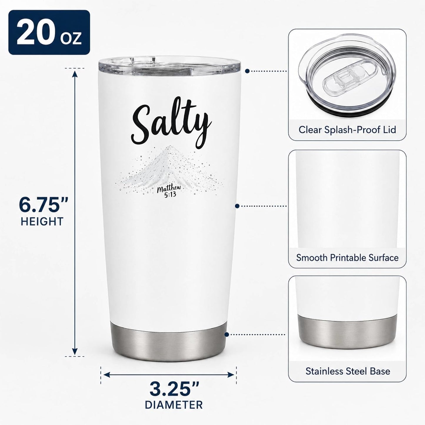 Salty Matthew 5:13 White 20oz Tumbler | Scripture-Inspired Design Connecting Faith and Character Through a Clean Minimalist Visual Concept