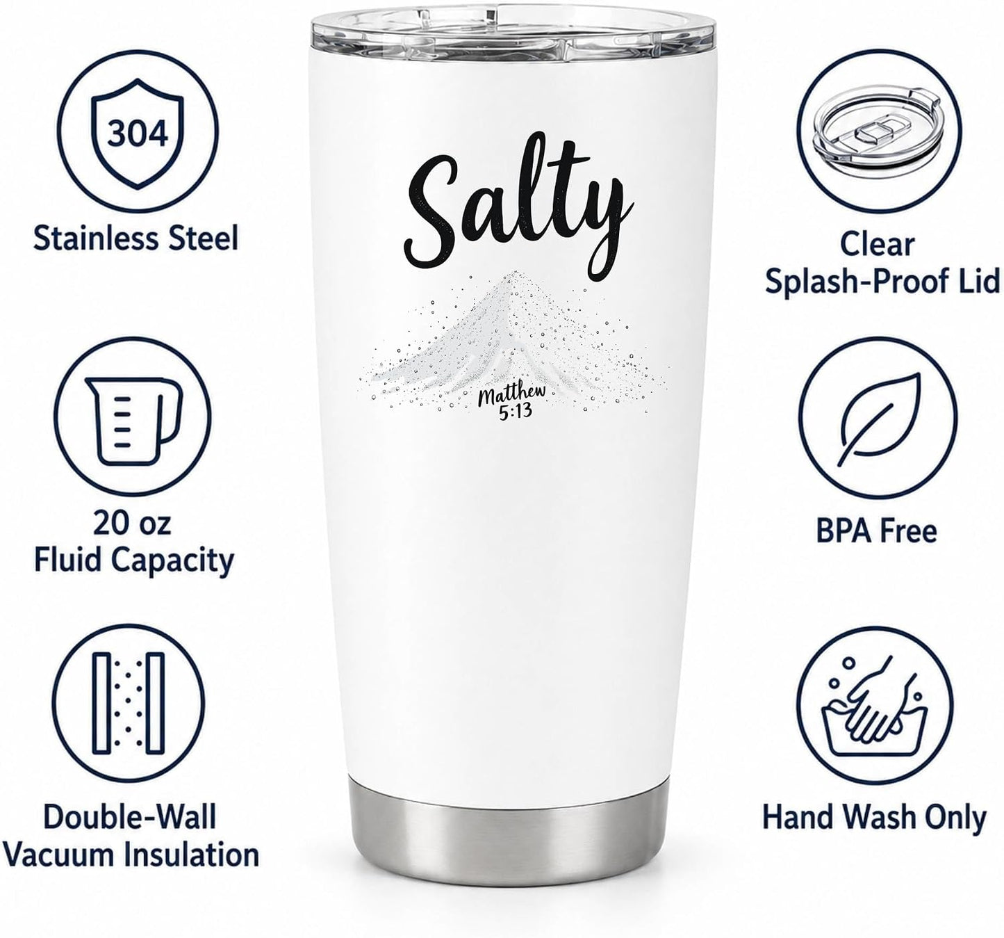 Salty Matthew 5:13 White 20oz Tumbler | Scripture-Inspired Design Connecting Faith and Character Through a Clean Minimalist Visual Concept