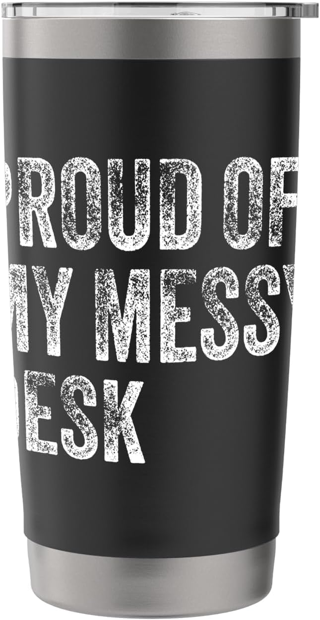 Proud Of My Messy Desk Funny Workstation Humor Stainless Steel Insulated Tumbler