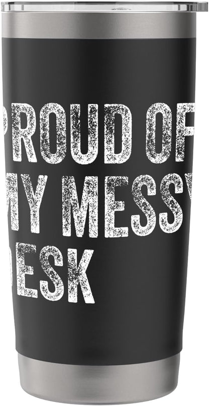 Proud Of My Messy Desk Funny Workstation Humor Stainless Steel Insulated Tumbler