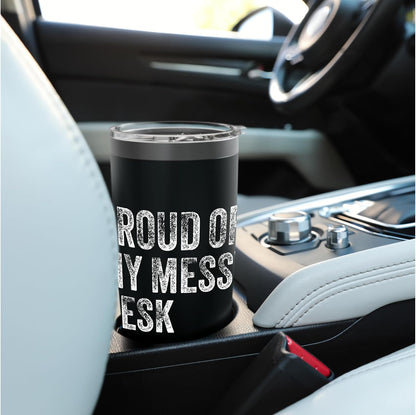 Proud Of My Messy Desk Funny Workstation Humor Stainless Steel Insulated Tumbler