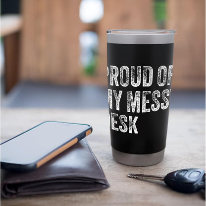 Proud Of My Messy Desk Funny Workstation Humor Stainless Steel Insulated Tumbler