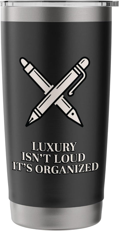 Luxury Isn't Loud It's Organized Minimalist Desk Stainless Steel Insulated Tumbler