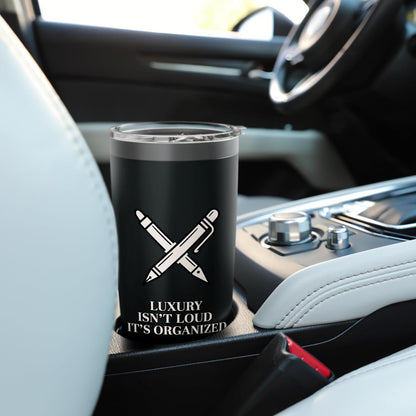 Luxury Isn't Loud It's Organized Minimalist Desk Stainless Steel Insulated Tumbler