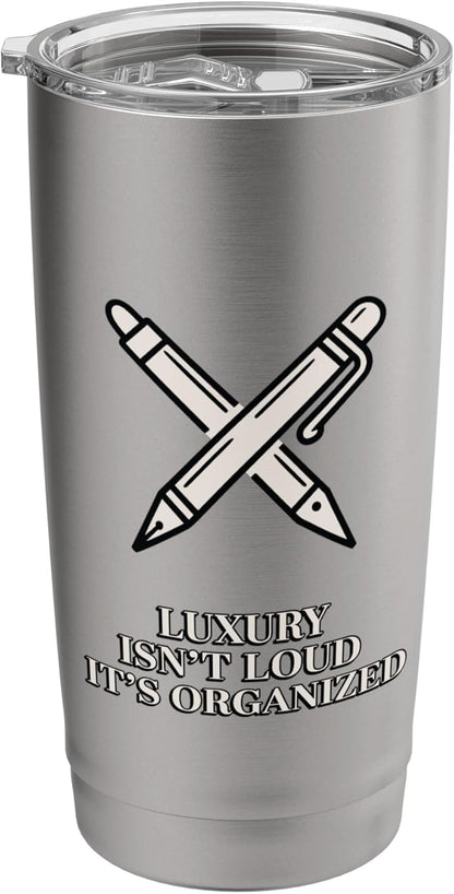 Luxury Isn't Loud It's Organized Minimalist Desk Stainless Steel Insulated Tumbler