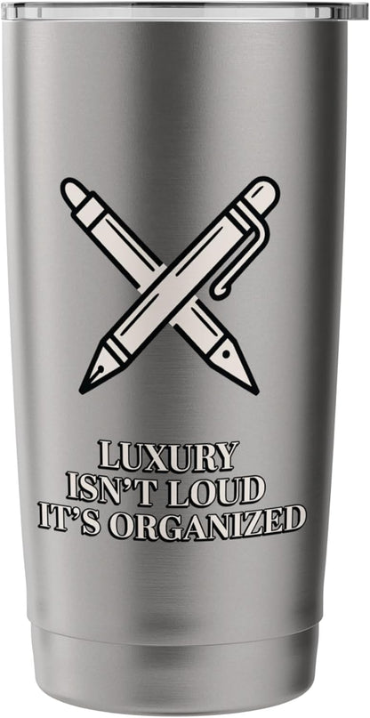 Luxury Isn't Loud It's Organized Minimalist Desk Stainless Steel Insulated Tumbler