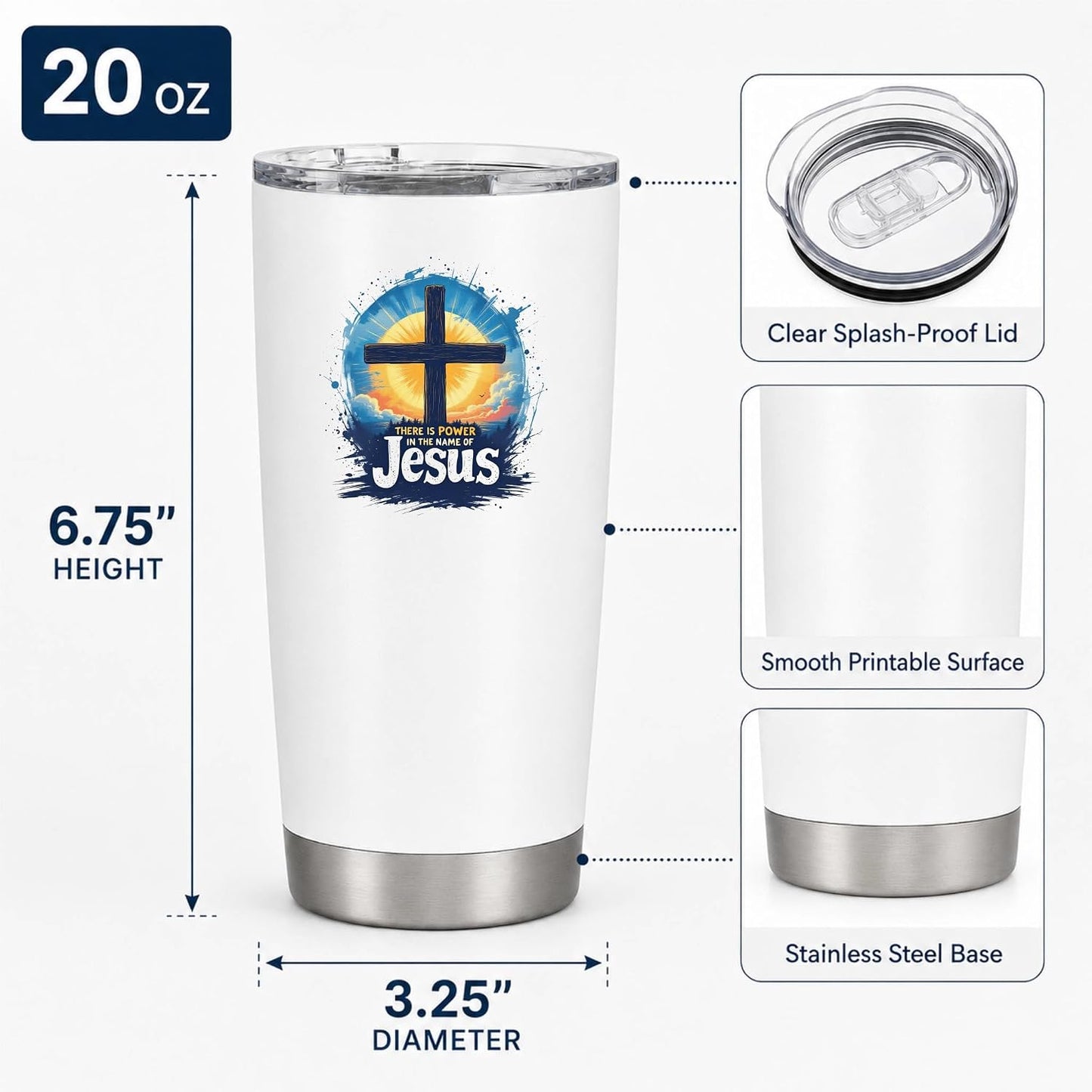 There Is Power In The Name Of Jesus 20oz Tumbler White | Evocative Cross and Sunburst Artwork for Believers Who Carry Faith Into Everyday Routines